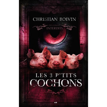 Les 3 p'tits cochons - Les contes interdits (Nouvelle édition française)