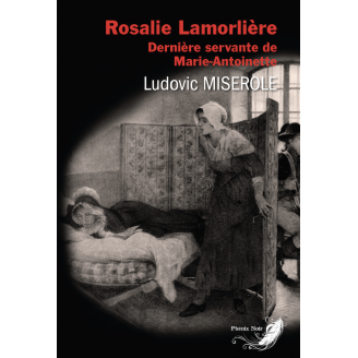 Rosalie Lamorlière - Dernière servante de Marie-Antoinette