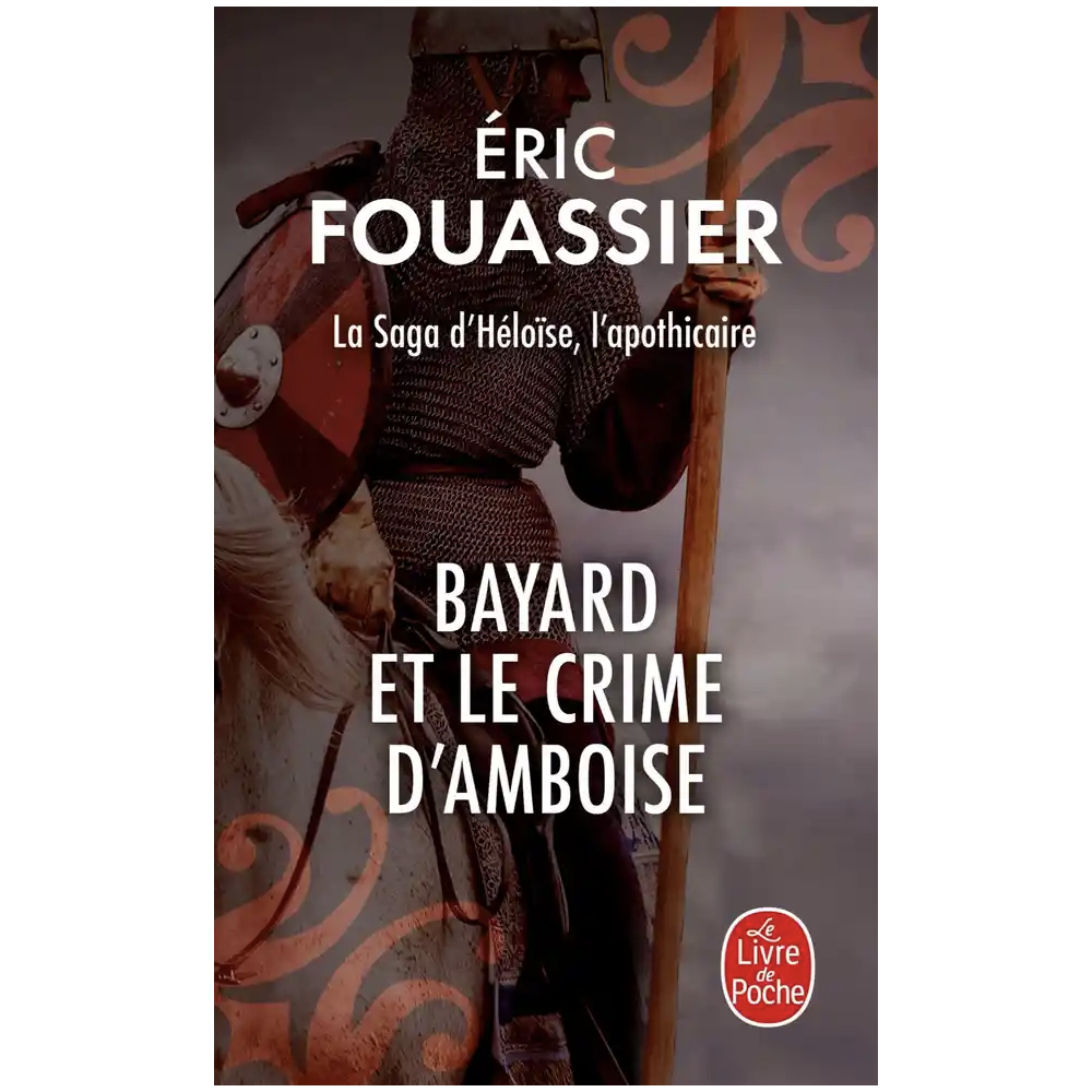 La Saga d'Héloïse, l'apothicaire Tome 1 - Bayard et le crime d'Amboise (Poche) La Saga d'Héloïse, l'apothicaire Tome 1 - Bayard et le crime d'Amboise (Poche)