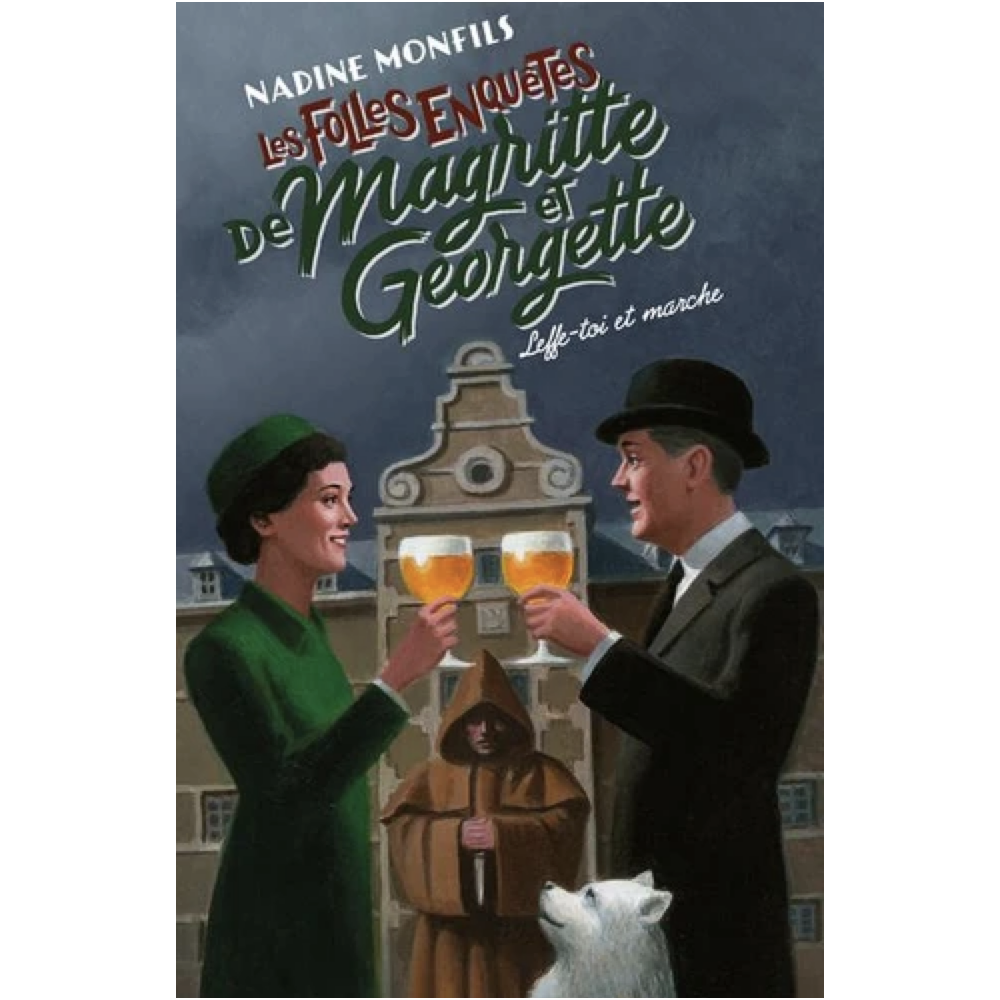 Leffe-toi et marche ! - Les folles enquêtes de Magritte et Georgette