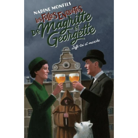 Leffe-toi et marche ! - Les folles enquêtes de Magritte et Georgette