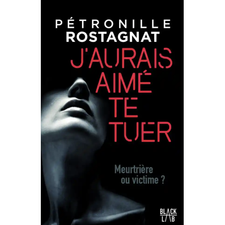 J'aurais aimé te tuer