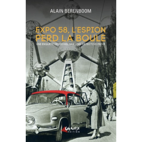 Expo 58, l'espion perd la boule