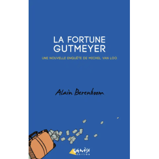 La fortune Gutmeyer - Une nouvelle enquête de Michel Van Loo, détective privé