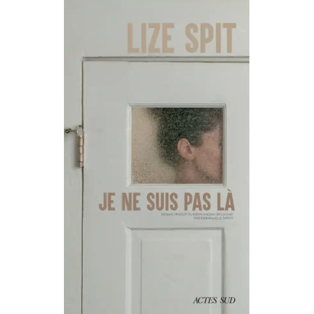 Je ne suis pas là de Lize Spit