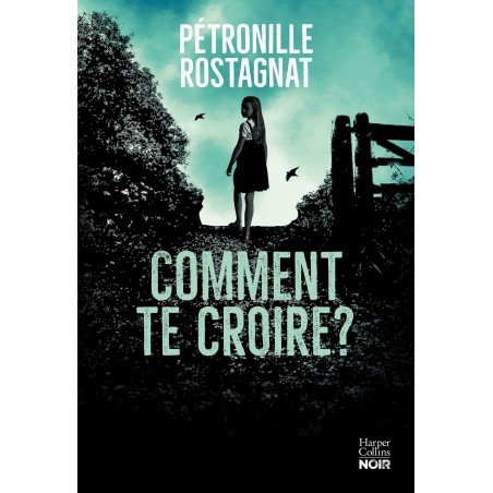 Comment te croire? - EXEMPLAIRE DEDICACE PAR L'AUTRICE