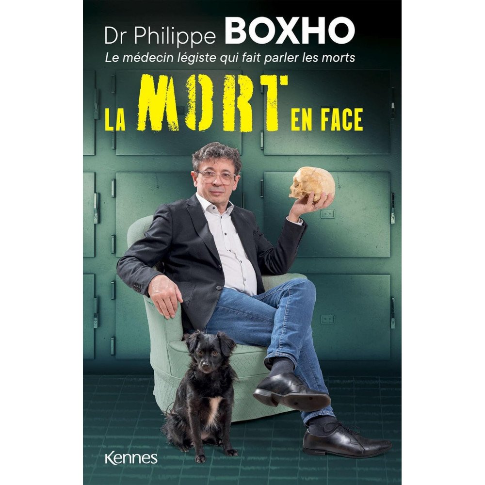 La mort en face: Dr. Philippe Boxho, le médecin légiste qui fait parler les morts - Philippe Boxho