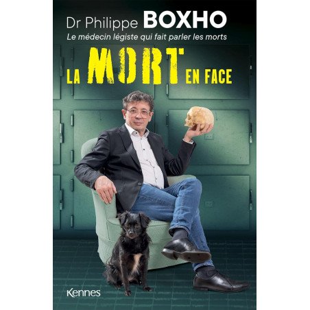 La mort en face: Dr. Philippe Boxho, le médecin légiste qui fait parler les morts - Philippe Boxho