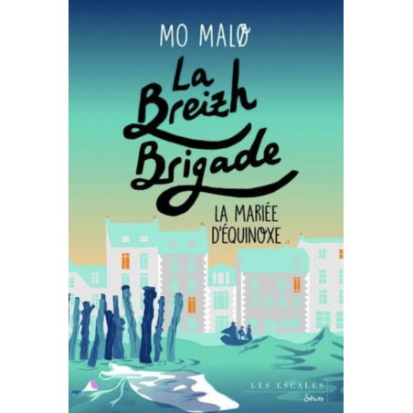 La Breizh Brigade Tome 4 - La Mariée d'Equinoxe