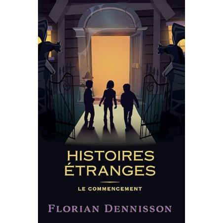 Histoires étranges Le commencement : Tome 1, Un voisin étrange - Tome 2, Un village étrange - Tome 3, Un manuscrit étrange