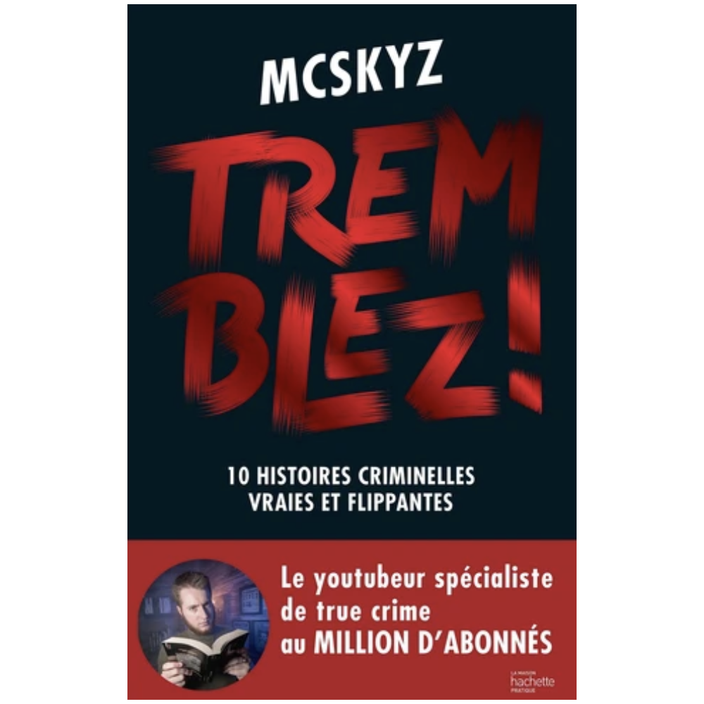 Tremblez ! 10 histoires criminelles vraies et flippantes Tremblez ! 10 histoires criminelles vraies et flippantes