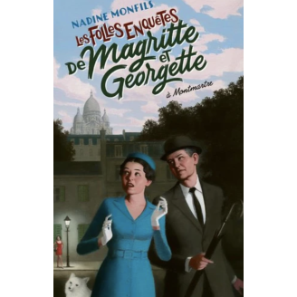 Les folles enquêtes de Magritte et Georgette à Montmartre