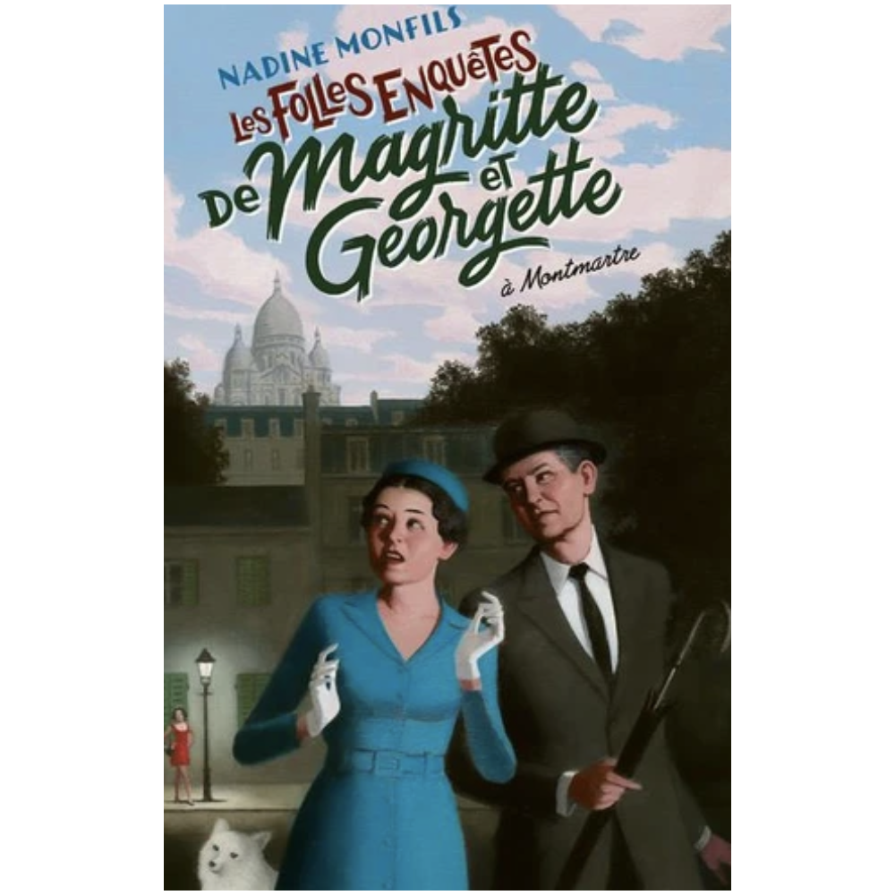 Les folles enquêtes de Magritte et Georgette à Montmartre Les folles enquêtes de Magritte et Georgette à Montmartre
