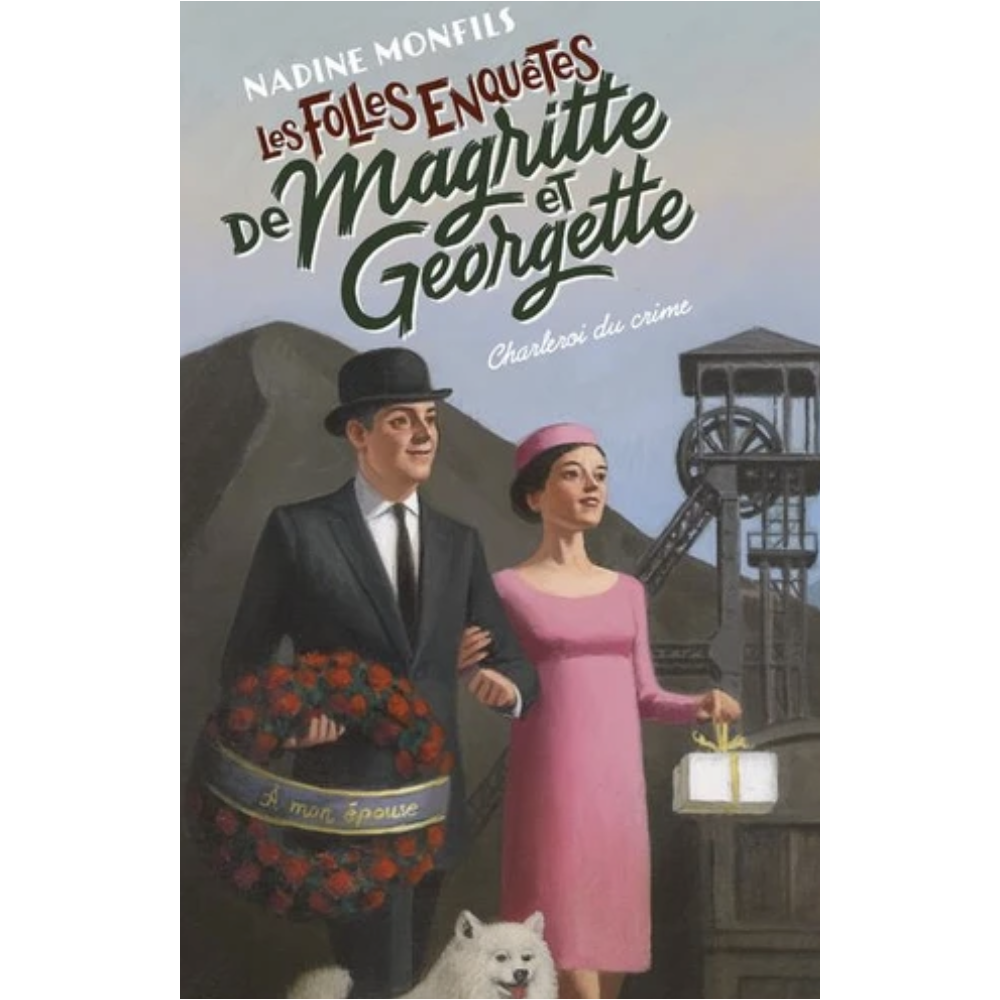 Les folles enquêtes de Magritte et Georgette - Charleroi du crime Les folles enquêtes de Magritte et Georgette - Charleroi du crime